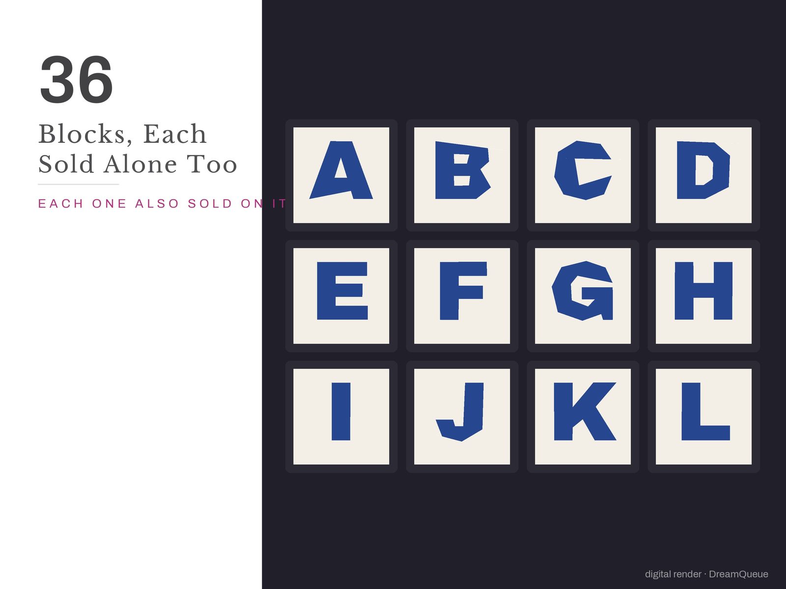 All 36 blocks in the Alphabet bundle: Letter A, Letter B, Letter C, Letter D, Letter E, Letter F, Letter G, Letter H, Letter I, Letter J, Letter K, Letter L, Letter M, Letter N, Letter O, Letter P, Letter Q, Letter R, Letter S, Letter T, Letter U, Letter V, Letter W, Letter X, Letter Y, Letter Z, Number 0, Number 1, Number 2, Number 3, Number 4, Number 5, Number 6, Number 7, Number 8, Number 9; each is also sold on its own