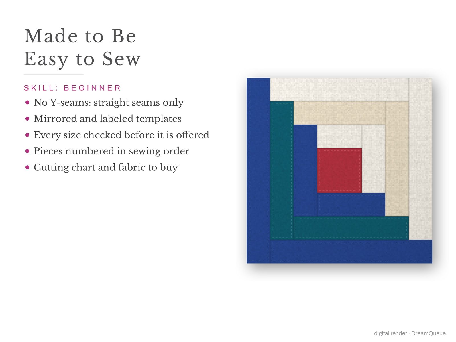 Log Cabin: Skill level beginner: no Y-seams, mirrored and labeled templates, every size checked, pieces numbered in sewing order, cutting chart and fabric to buy