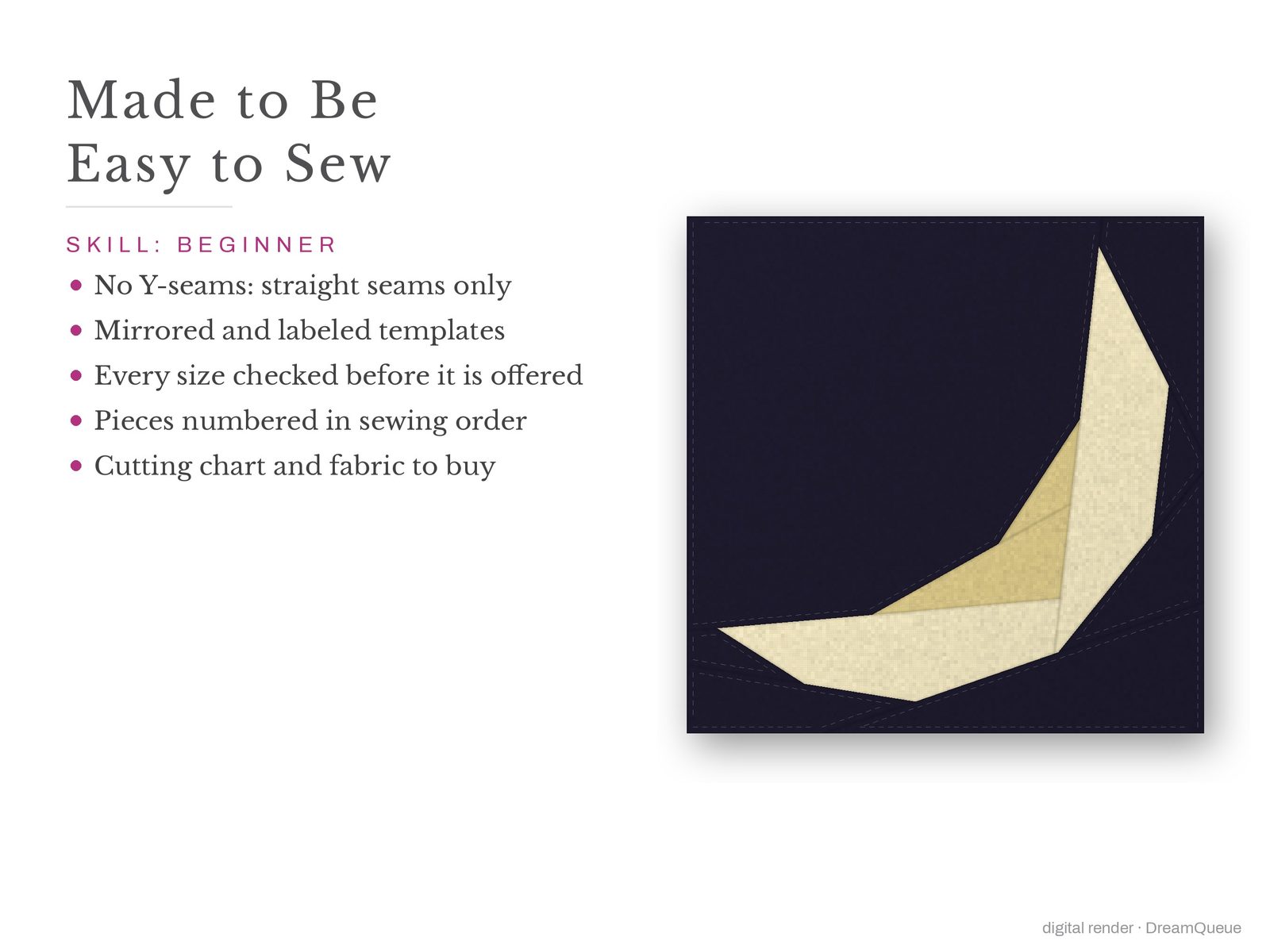 Slim Crescent Moon: Skill level beginner: no Y-seams, mirrored and labeled templates, every size checked, pieces numbered in sewing order, cutting chart and fabric to buy