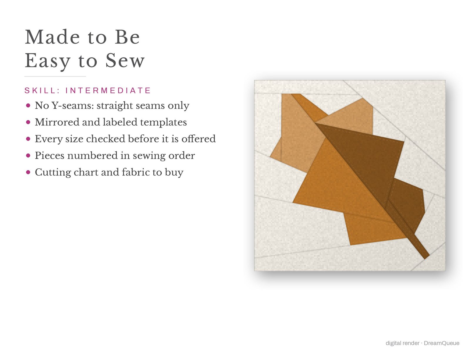 Oak Leaf: Skill level intermediate: no Y-seams, mirrored and labeled templates, every size checked, pieces numbered in sewing order, cutting chart and fabric to buy