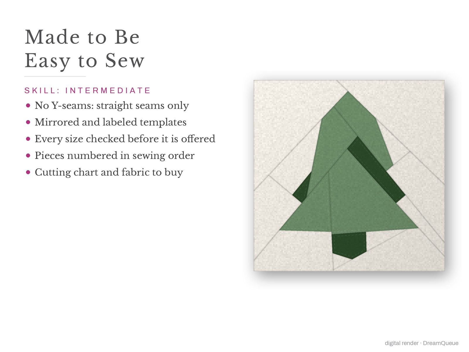 Pine Tree: Skill level intermediate: no Y-seams, mirrored and labeled templates, every size checked, pieces numbered in sewing order, cutting chart and fabric to buy